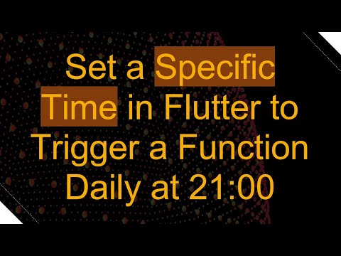 Set a Specific Time in Flutter to Trigger a Function Daily at 21:00