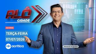 ALÔ CIDADE | AO VIVO | 07/07/2026