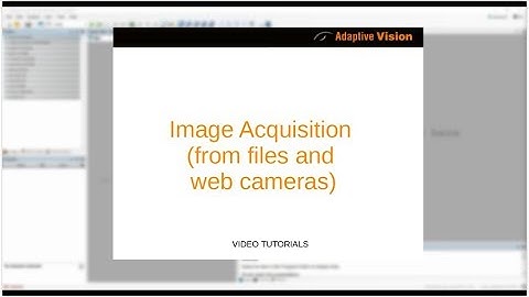 2. Adaptive Vision Studio Tutorial: Image Acquisition (from files, web camera)