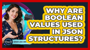Why Are Boolean Values Used In JSON Structures?