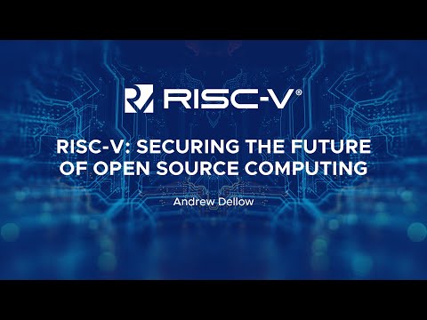 RISC-V: Securing the Future of Open Source Computing - Andrew Dellow