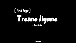 Tresno liyane -northsle- (lirik lagu) (ikhlasno aku durung iso nyanding sliramu)