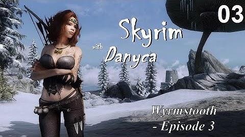 Skyrim with Danyca - Wyrmstooth - Episode 3: Dragon Hunt