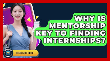 Why Is Mentorship Key To Finding Internships? - Internship Hero