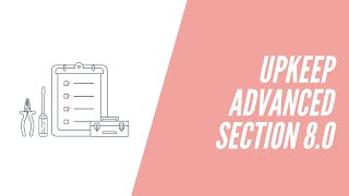 UpKeep Advanced, Section 8.0 - Reporting