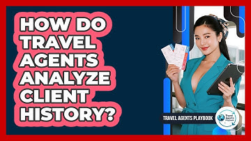 How Do Travel Agents Analyze Client History?