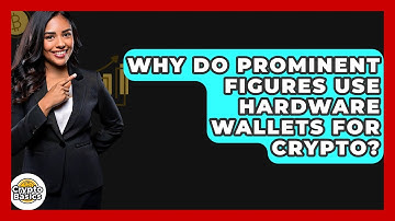 Why Do Prominent Figures Use Hardware Wallets For Crypto? - CryptoBasics360.com