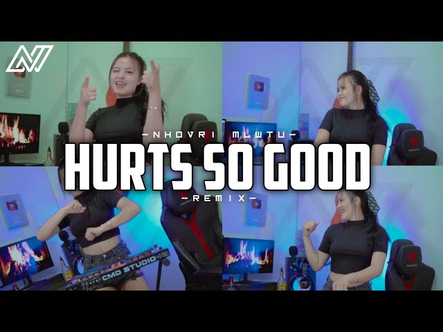 HURTS SO GOOD - NHOVRI MLWTU (REMIX) T3 class=