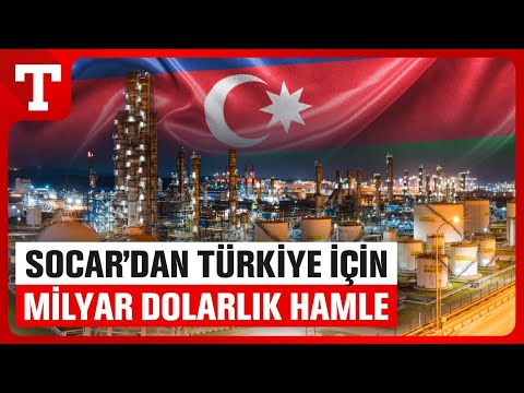 Socar’dan Türkiye’deki Rafineri İçin Dev Anlaşma! Tam 1,5 Milyar Dolar – Türkiye Gazetesi
