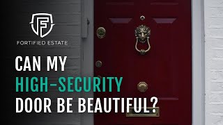 Can My HighSecurity Door Be... Beautiful?