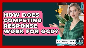 How Does Competing Response Work For OCD? - OCD Support Space