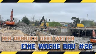 Der Abbruch geht weiter |Eine Woche Bau 26| Frankfurt Teil 2