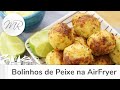 Bolinhos de Peixe na AirFryer - Fritadeira Sem Óleo