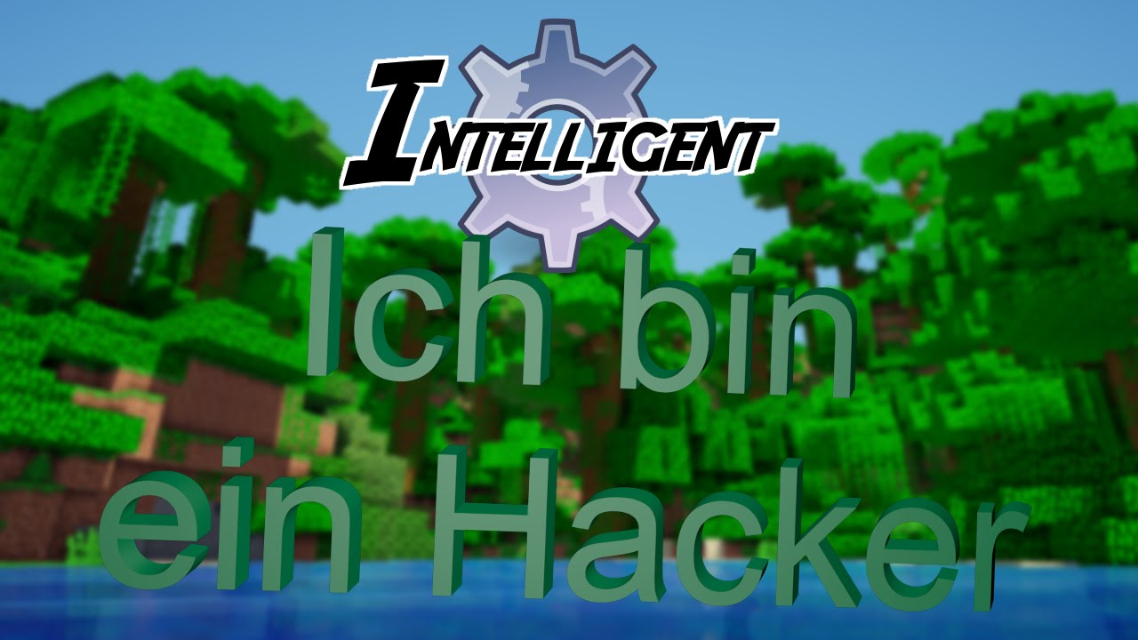 Ich bin ein hacker minecraft intelligent 8 youtube