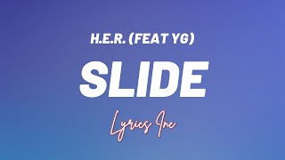 H.E.R. (feat YG) - Slide (LYRICS) 🎵