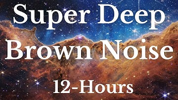 Super Deep Brown Noise - 12 Hours