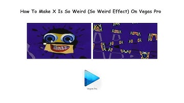 How To Make X Is So Weird (So Weird Effect) On Vegas Pro