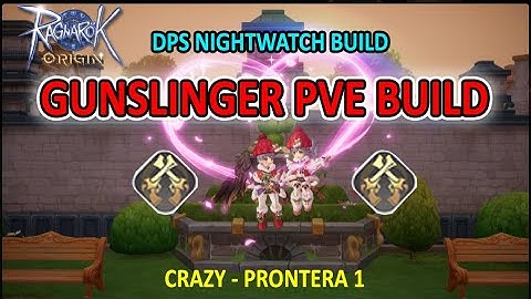Gunslinger Nightwatch PvE DPS Build RAGNAROK ORIGIN GLOBAL crazy Prontera 1