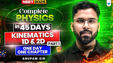 Complete Physics in 45 Days | Kinematics 1D & 2D Part 1 | One Day One Chapter | NEET 2025