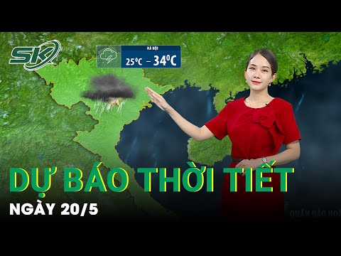 Bản Tin Dự Báo Thời Tiết Mới Nhất Hôm Nay Ngày 20/5 