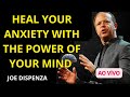 END ANXIETY THROUGH MIND POWER | JOE DISPENZA'S HEALING SECRETS