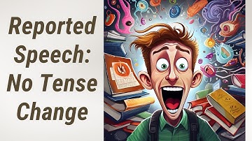 Mastering Reported Speech: When Tense Doesn