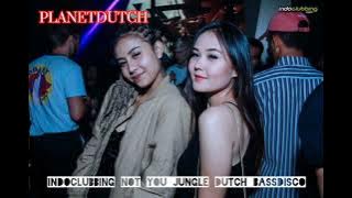 Download lagu INDOCLUBBING NOT YOU JUNGLE_DUTCH'BASSDISCO(DISARANKANPAKAI HEANSET)