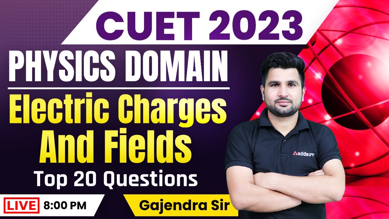 CUET 2023 Physics | Electric Charges and Fields | Chapter 1 | Top 20 ...