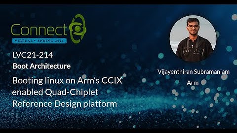 LVC21-214 Booting linux on Arm’s CCIX enabled Quad Chiplet Reference Design platform