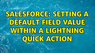 Salesforce: Setting a default field value within a lightning quick action