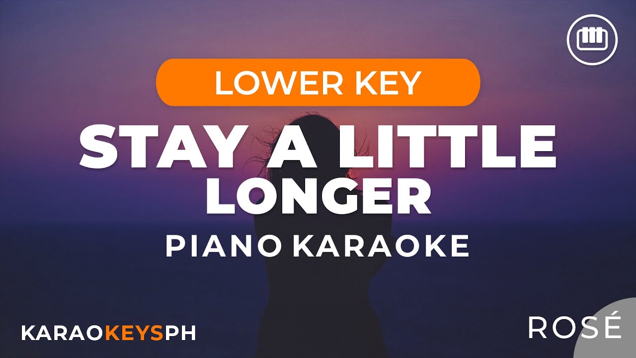 Stay A Little Longer - ROSÉ (Lower Key - Piano Karaoke) Stay A Little Longer - ROSÉ (Lower Key - Piano Karaoke)