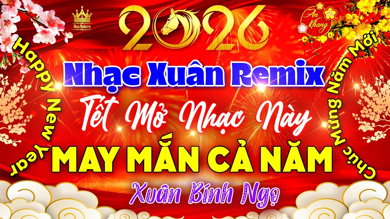 LK Nhạc Xuân 2026 EDM Remix Hay Nhất Việt Nam | Nhạc Tết 2026 Remix Chúc Mừng Năm Mới Xuân Bính Ngọ