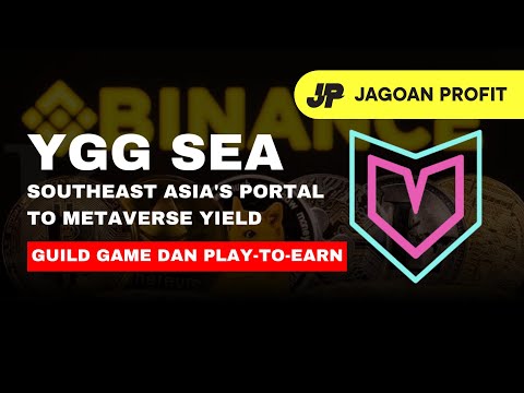 GUILD GAME DAN PLAY-TO-EARN, YGG SEA - SOUTHEAST ASIA’S PORTAL TO METAVERSE YIELD