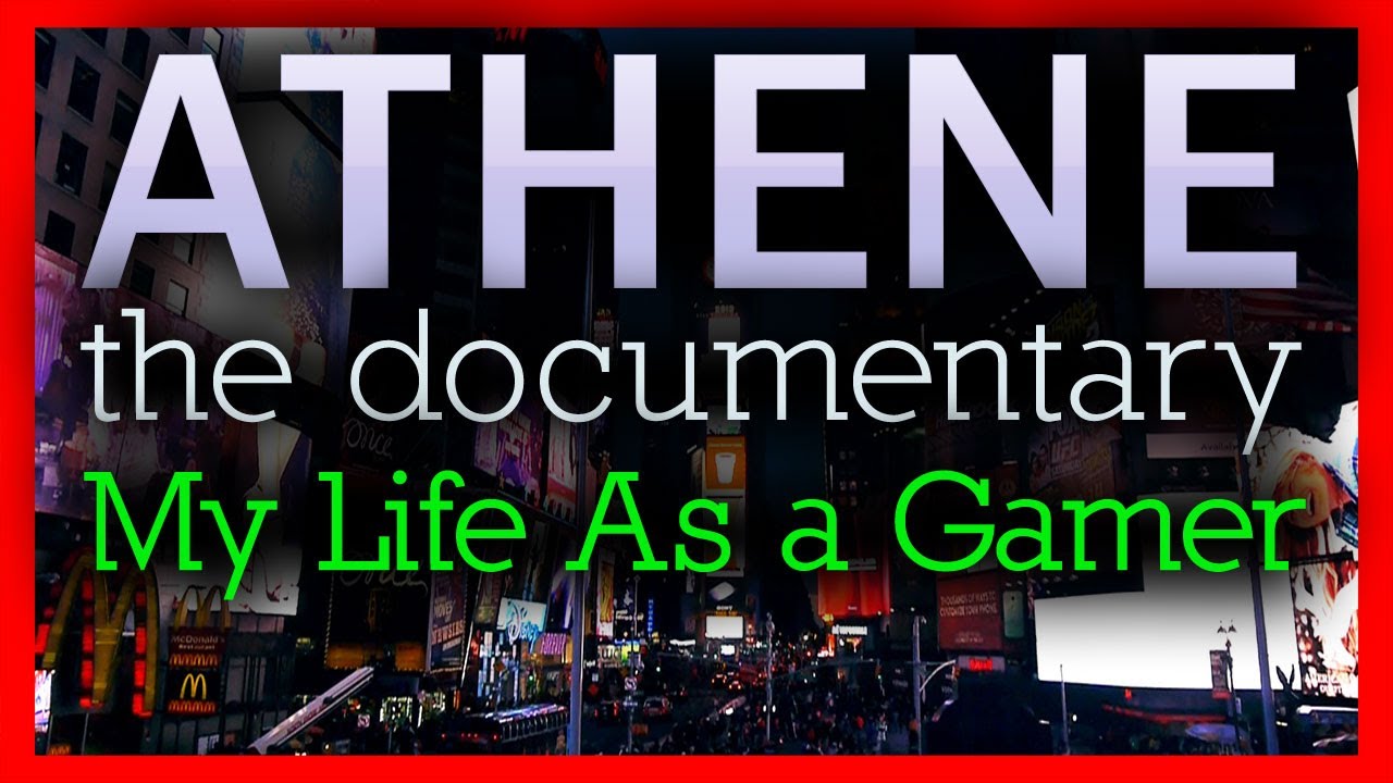 My Life As a Gamer (ATHENE: The Documentary) 