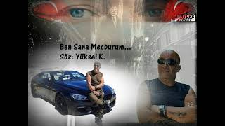 Ben Sana Mecburum... - Söz(Şiir) Yüksel K.