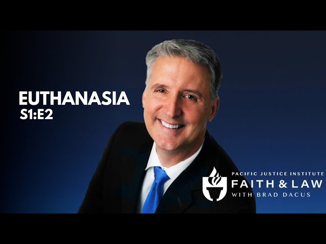 Faith & Law Episode #2 - Euthanasia