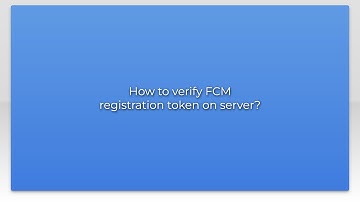 How to verify FCM registration token on server?