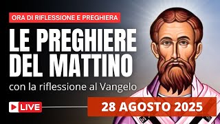 Le Preghiere del Mattino di oggi 28 Agosto 2025 - Festa di Sant'Agostino di Ippona