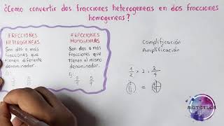 ¿Como convertir dos fracciones heterogéneas en dos fracciones homogéneas