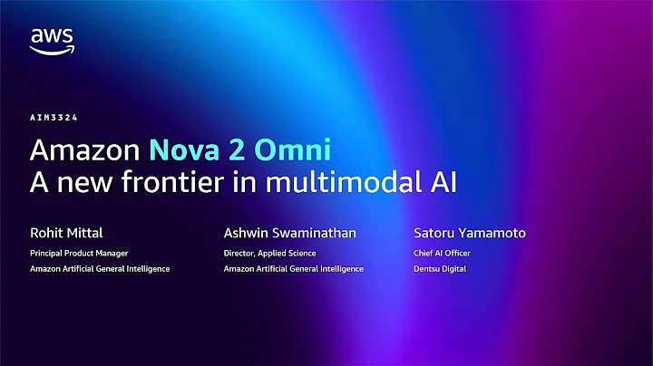 AWS re:Invent 2025 - [NEW LAUNCH] Amazon Nova 2 Omni: A new frontier in multimodal AI (AIM3324)