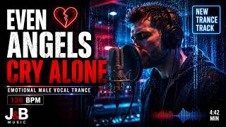 🎧 J&B -- EVEN ANGELS CRY ALONE | Emotional Male Vocal Trance 2026 screenshot 2