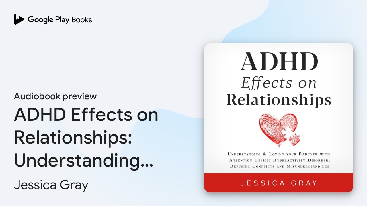 ADHD Effects on Relationships: Understanding &… by Jessica Gray ...