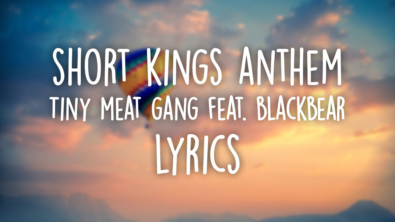 Tiny Meat Gang Short Kings Anthem Lyrics
