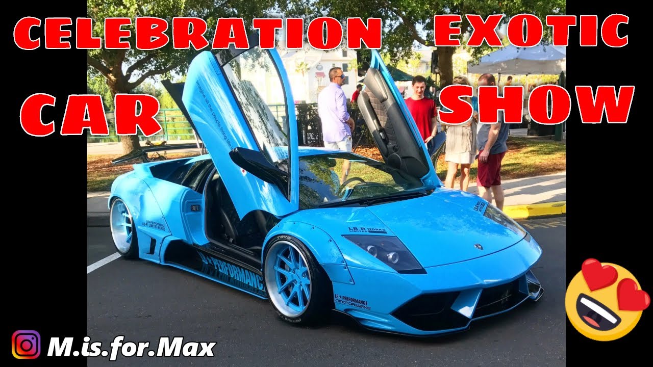 Celebration Exotic Car Festival Car Show - YouTube