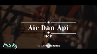 Air Dan Api – Naif (KARAOKE AKUSTIK - MALE KEY)