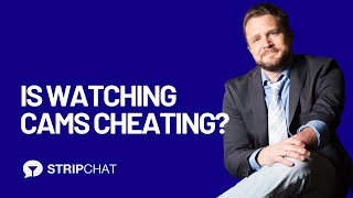 Is Watching Cams Cheating? - Dr. David Ley