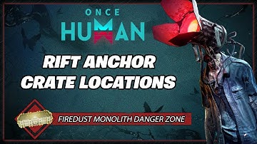 Firedust Monolith Danger Zone - ALL Crate Locations | Once Human Gameplay Guide