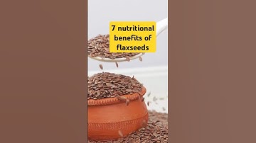 7 Amazing Nutritional Benefits of Flaxseeds 🌱 | Health Boosting Superfood!