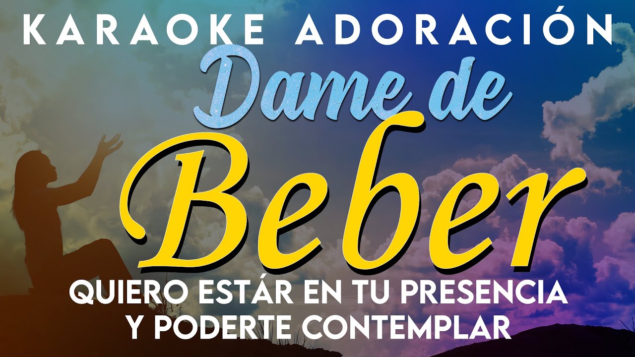 KARAOKE - Quiero estár en tu presencia y poderte contemplar - DAME DE BEBER ♥😢✨