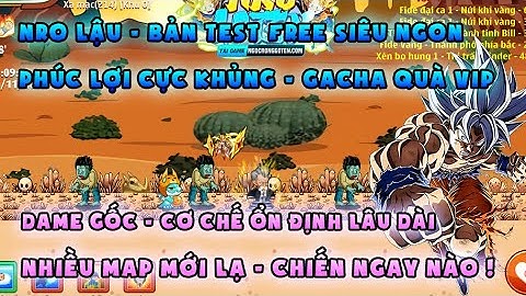 NRO LẬU | sv test free phúc lợi siêu to, gacha quà vip | Dame gốc, Nhiều map mới, cơ chế lâu dài